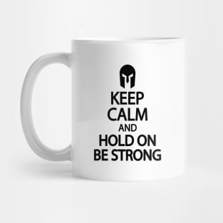 Keep calm and hold on be strong Mug